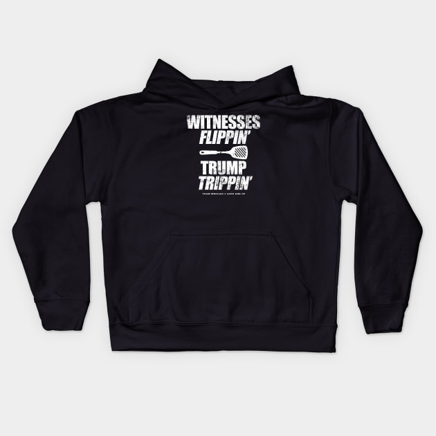 Witnesses Flippin' Trump Trippin' Kids Hoodie by ClothedCircuit